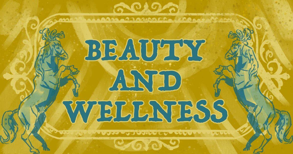 BEAUTY & WELLNESS BEAUTY & WELLNESS