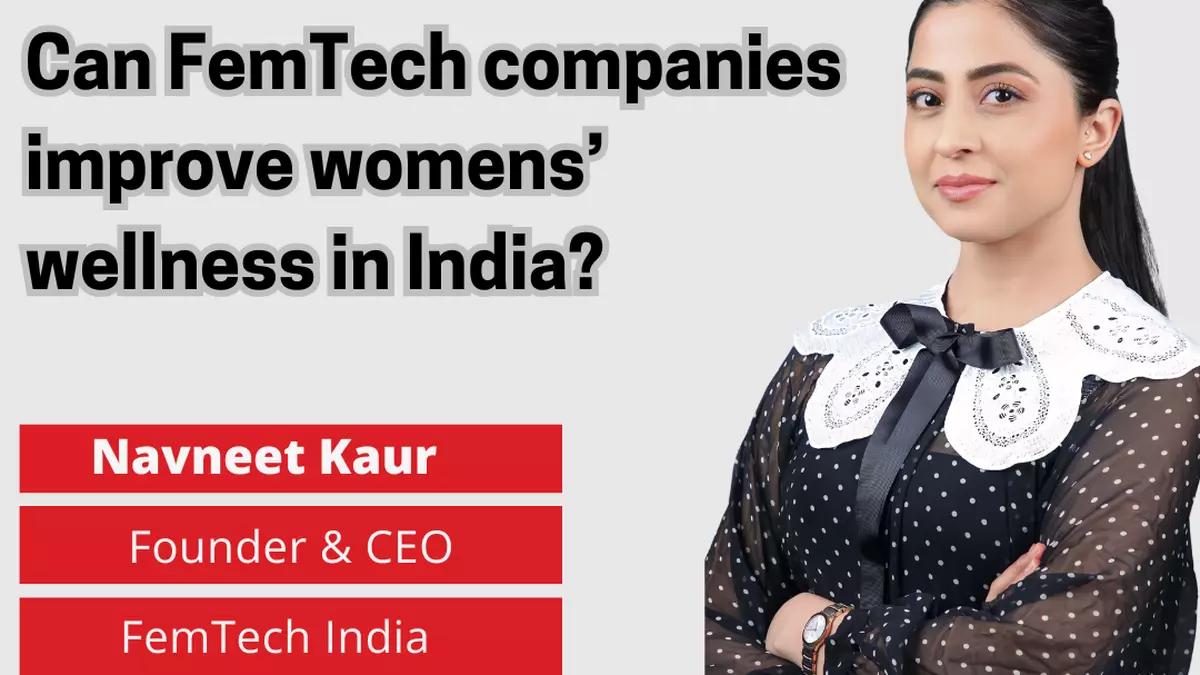 Can FemTech companies improve women’s wellness in India? Can FemTech companies improve women’s wellness in India?