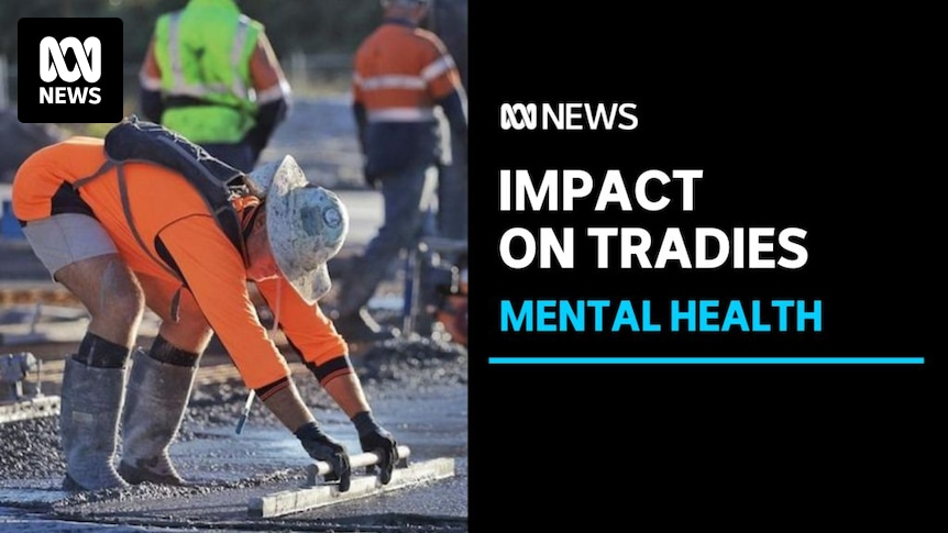 Mental health groups report spike in tradies in need of help Mental health groups report spike in tradies in need of help