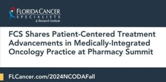 Florida Cancer Specialists & Research Institute Shares Patient-Centered Treatment Advancements in Medically-Integrated Oncology Practice at Pharmacy Summit Florida Cancer Specialists & Research Institute Shares Patient-Centered Treatment Advancements in Medically-Integrated Oncology Practice at Pharmacy Summit