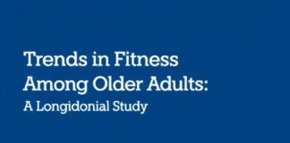 Trends in Fitness Among Older Adults: A Longitudinal Study Trends in Fitness Among Older Adults: A Longitudinal Study