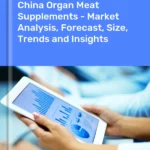Organ Meat Supplements Market in China | Report – IndexBox Organ Meat Supplements Market in China | Report - IndexBox